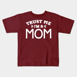 Trust Me, I'm a Mom Kids T-Shirt